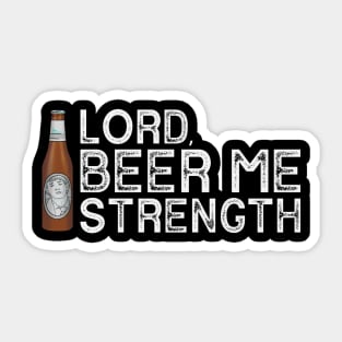 Lord, Beer Me Strength Sticker